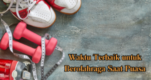 Waktu Terbaik untuk Berolahraga Saat Puasa