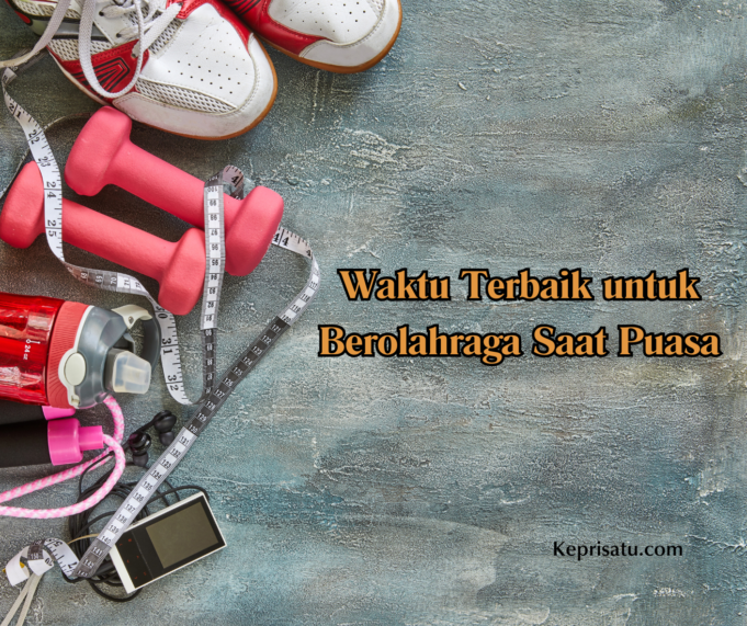 Waktu Terbaik untuk Berolahraga Saat Puasa